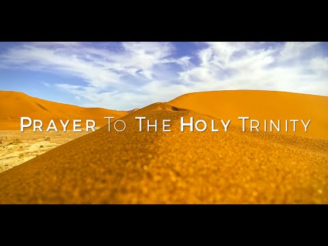 Click to Watch the Prayer to the Holy Trinity video Click to Watch the Prayer to the Holy Trinity video