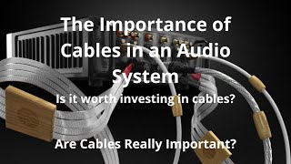 The Importance of Cables in an Audio System: Do we really need to invest in cables?