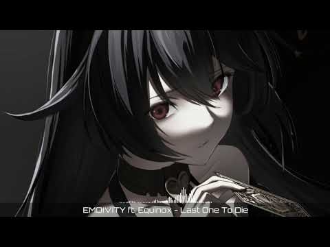 Nightcore - Last One To Die [EMDIVITY ft. Equinox]