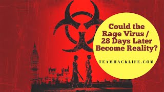 Could the Rage Virus from 28 Days Later Actually Happen? Find out!