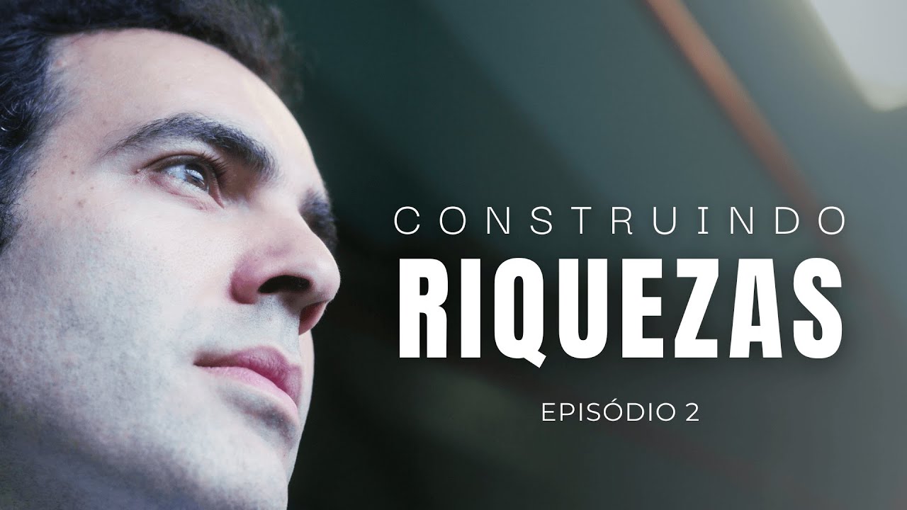 Construindo Riquezas - Episódio 02 - O Caminho do Salto Financeiro