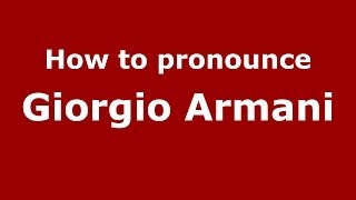 How to pronounce Giorgio Armani