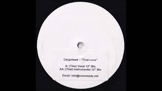 Cargohead - True Love (Instrumental 12 Mix)