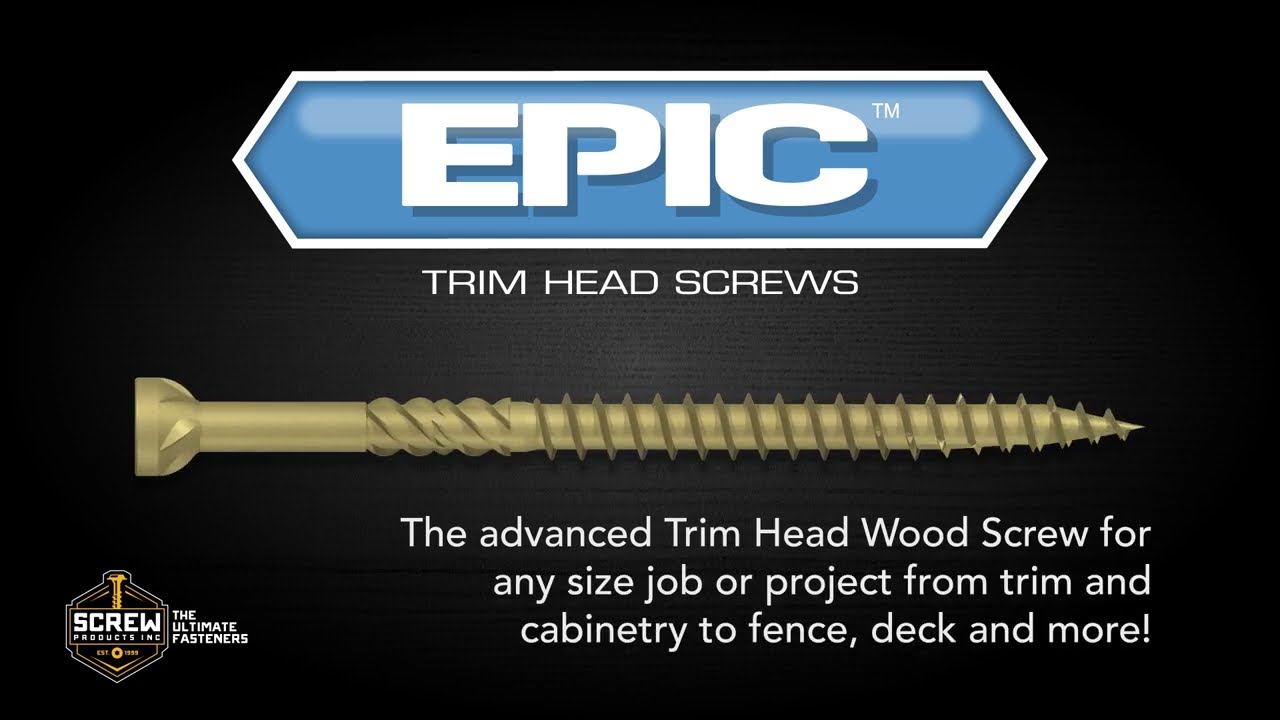 About our GEN II EPIC Trim Head Wood Screws