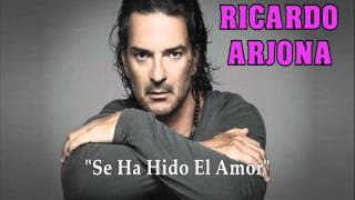 RICARDO ARJONA "Se Ha Ido El Amor"