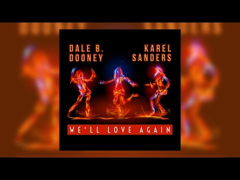 Dale B. Dooney & Karel Sanders - We'll Love Again [Video-Edit]