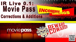 IR Live 0.1 Beware of Movie Pass Follow Up