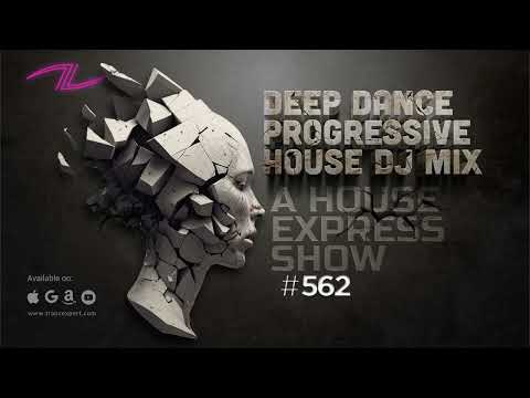 A House Express Show #562 - Deep Dance Progressive House DJ Mix