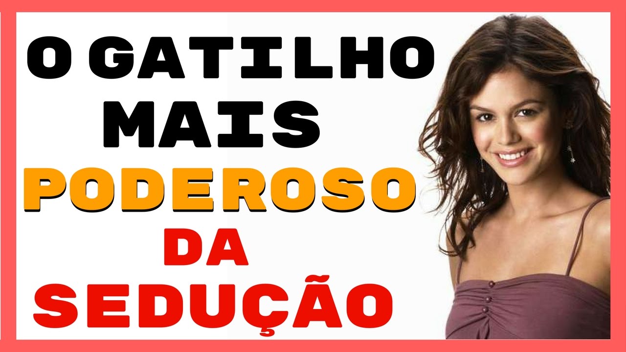 O Gatilho Mais Poderoso da Sedução