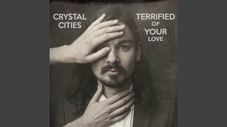 Crystal Cities - Terrified Of Your Love (2021) video