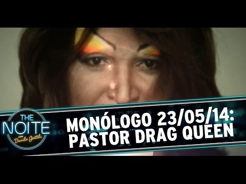 Monólogo 23/05/14: pastor drag queen