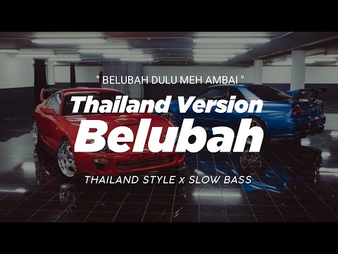 DJ BELUBAH THAILAND STYLE x SLOW BASS " BELUBAH DULU MEH AMBAI " REMIX THAILAND by VAN KELVIN