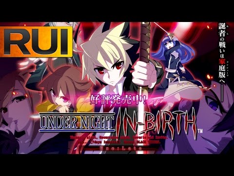 Under Night In-Birth Exe:Late Gameplay Impressions