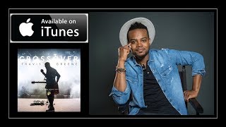 HAVE YOUR WAY TRAVIS GREENE  By EydelyWorshipLivingGodChannel