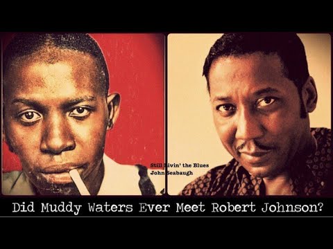 Did Muddy Waters Ever Meet Robert Johnson? - Two Blues Legends, and Son House