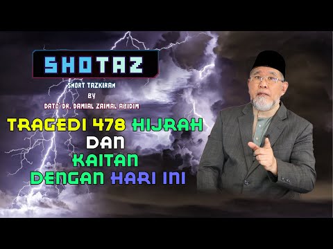 SHOTAZ: TRAGEDI 478 HIJRAH DAN KAITAN DENGAN HARI INI | Dato' Dr. Danial Zainal Abidin