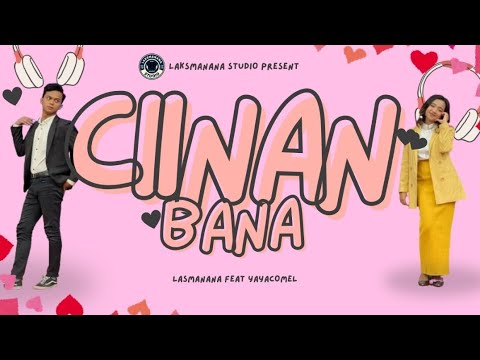 CIINAN BANA (COVER) LAKSMANANA FEAT BEBY YAYA VERSI JOGET LAMBAK