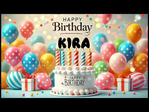 Happy Birthday KIRA   Happy Birthday Song   Birthday Wishes   Birthday Party