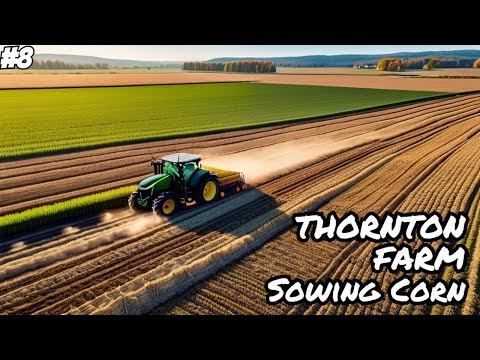 New Field, Sowing Corn and Selling Bales - Thornton Farm - #8 Farming Simulator 19 Timelapse Series