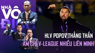 Download lagu HLV Popov ám chỉ V-League nhiều liên minh làm dậy sóng bóng đá Việt | Nhà Vô Địch FULL VN mp3