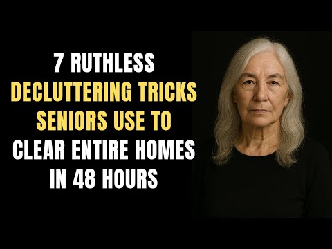 7 Ruthless Decluttering Tricks Seniors Use to Clear Entire Homes in 48 Hours