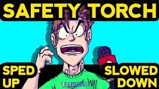 SAFETY TORCH! - Sped Up and Slowed Down