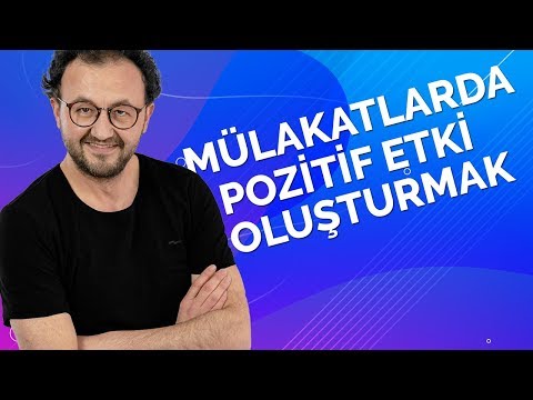 MÜLAKATLARDA POZİTİF ETKİ NASIL OLUŞTURULUR?