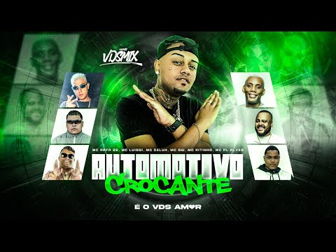 AUTOMOTIVO CROCANTE - MC Rafa 22, MC Luiggi, MC Delux, MC GW, MC Kitinho, MC PL Alves e DJ V.D.S Mix