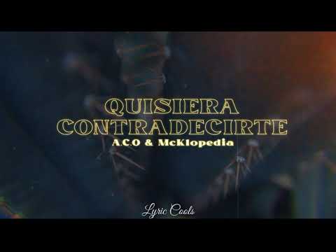Quisiera contradecirte letra A.C.O ft. Mcklopedia