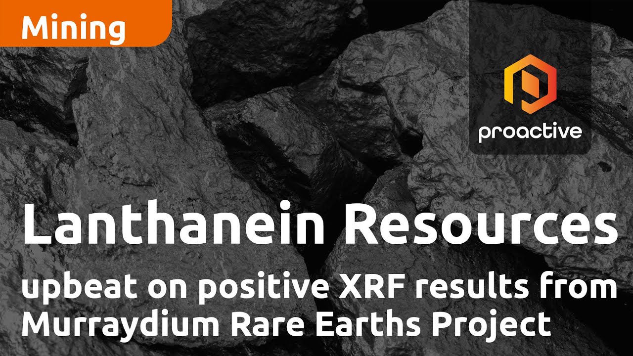 Lanthanein Resources upbeat on positive XRF results from Murraydium Rare Earths Project