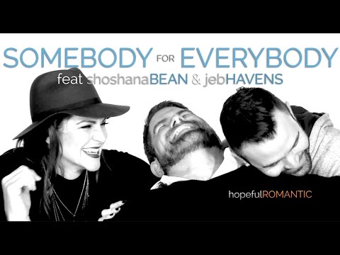 Somebody For Everybody (feat Shoshana Bean & Jeb Havens) (from hopefulROMANTIC)