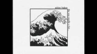 Aidan Baker -  The Sea Swells a Bit [2/2]