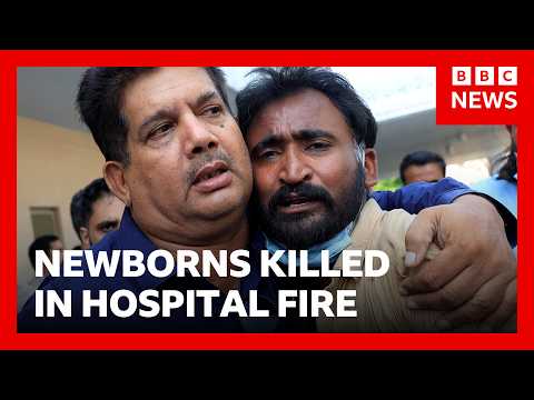 Families of newborns killed in Pakistan hospital fire demand answers | BBC News