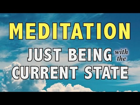 Meditation: Just Being with the Current State