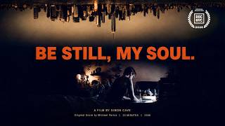 Be Still, My Soul. | Official Trailer | A Film by Simon Cave