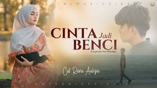 Download lagu Cut Rani Auliza - Cinta Jadi Benci [   ] Pop Melayu Terbaru 2026 mp3