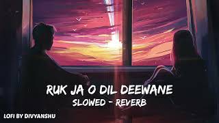 Download lagu Ruk Jaa Oo Dil Deewane Lofi Remix ❤ || Slowed & Reverb || LOFI BY DIVYANSHU mp3