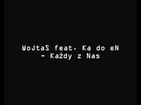 WoJtaS feat. Ka do eN - Każdy z Nas