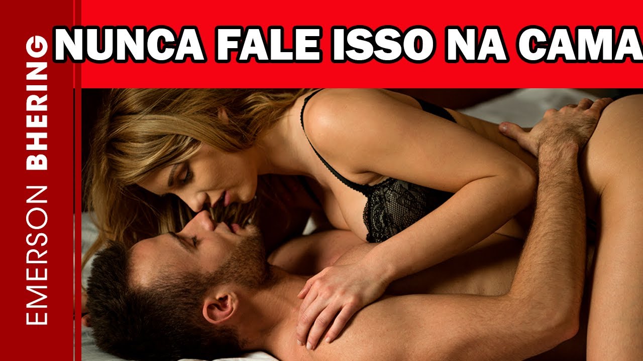 NUNCA DIGA ISSO NA CAMA ( 5 COISAS QUE VOCÊ NUNCA DEVE FAZER)