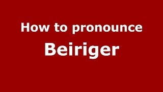 How to pronounce Beiriger
