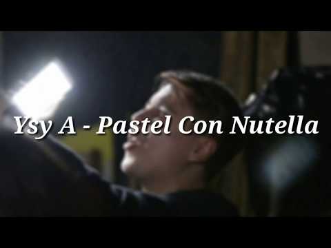 Ysy A - Pastel Con Nutella (LETRA + DESCARGA)