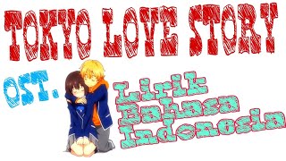 Download lagu Ost TOKYO LOVE STORY versi Indonesia Lirik mp3 Download lagu Ost TOKYO LOVE STORY versi Indonesia Lirik mp3