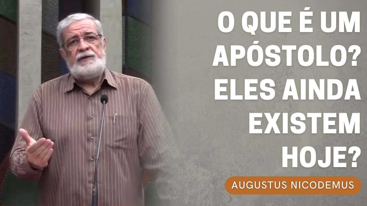O QUE É UM APÓSTOLO? ELES AINDA EXISTEM HOJE? | AUGUSTUS NICODEMUS