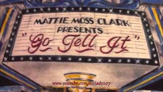 Mattie Moss Clark - "I Got to Tell It"( feat. Dorida-Clark Cole & Karen Clark-Sheard)