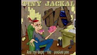 11. tiny jackal - molismeni xordi feat. finkone (apo thn akrh tou mialou mou)