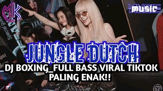 Download lagu DJ JUNGLE DUTCH FULL BASS VIRAL TIKTOK NEQ BOXING MEDAN AUTO KANE!!! mp3