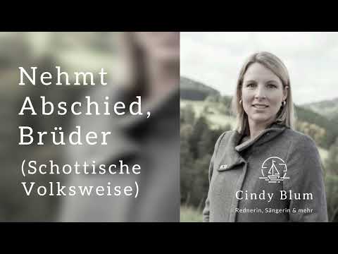Nehmt Abschied, Brüder (Trauerlied/Abschiedslied) - gesungen von Cindy Blum