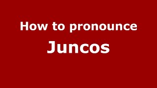 How to pronounce Juncos