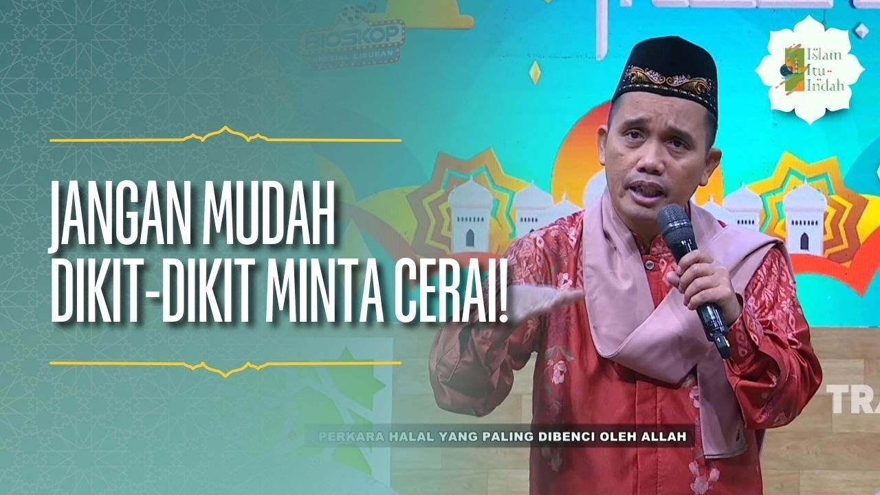 Jangan Mudah Dikit-Dikit Minta Cerai! - ISLAM ITU INDAH (31/5/26) P1