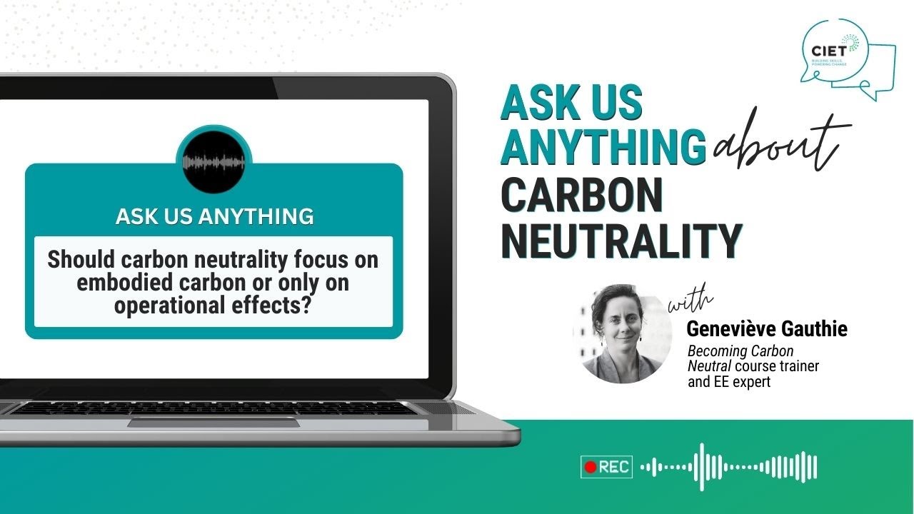 Should Carbon Neutrality Focus On Embodied Carbon or Only on Operational Effects? | Ask Us Anything